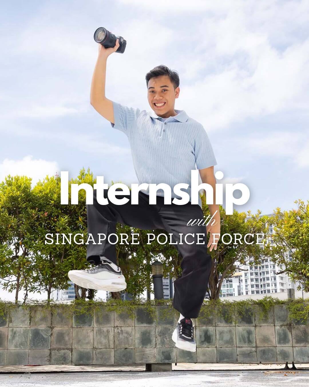 Syahmi jumping outdoors while holding a camera, with text overlay reading ‘Internship with Singapore Police Force.