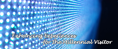 Enhancing Experience for the Millennial Visitor